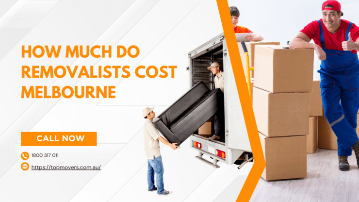 How Much Do Removalists Cost Melbourne?