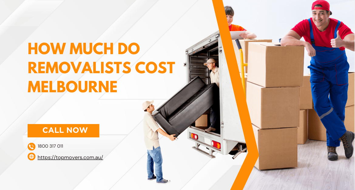 How Much Do Removalists Cost Melbourne?